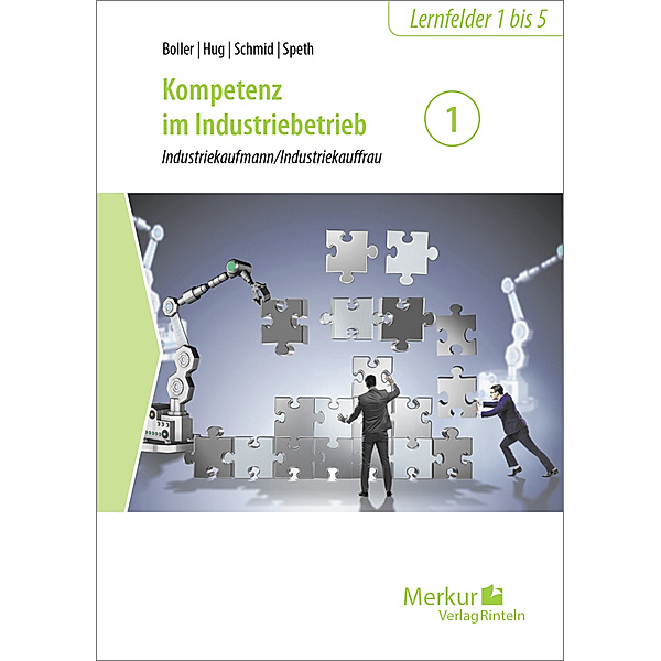 Kompetenz im Industriebetrieb - Band 1, Dr. Eberhard Boller, Hartmut Hug, Matthias Schmid, Professor Hermann Speth