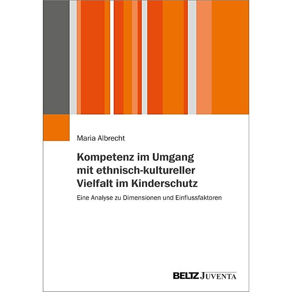 Kompetenz im Umgang mit ethnisch-kultureller Vielfalt im Kinderschutz, Maria Albrecht