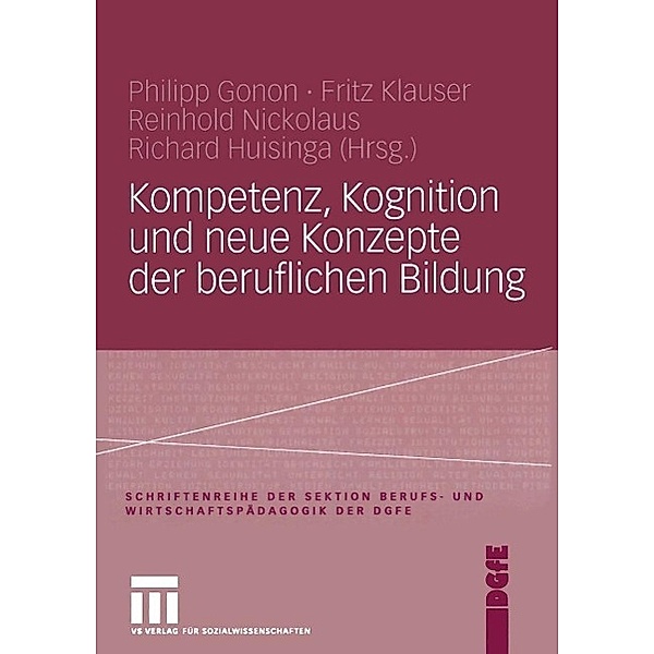 Kompetenz, Kognition und Neue Konzepte der beruflichen Bildung / Schriftenreihe der Sektion Berufs- und Wirtschaftspädagogik der DGfE