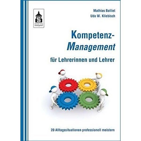Kompetenz-Management für Lehrerinnen und Lehrer, Mathias Balliet, Udo W. Kliebisch