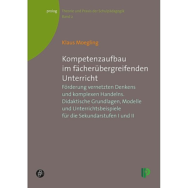 Kompetenzaufbau im fächerübergreifenden Unterricht / prolog - Theorie und Praxis der Schulpädagogik Bd.2, Klaus Moegling