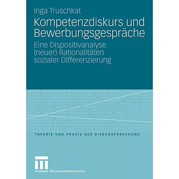 Kompetenzdiskurs und Bewerbungsgespräche / Theorie und Praxis der Diskursforschung, Inga Truschkat