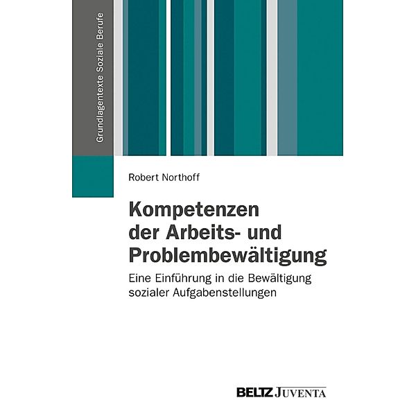 Kompetenzen der Arbeits- und Problembewältigung / Grundlagentexte Soziale Berufe, Robert Northoff