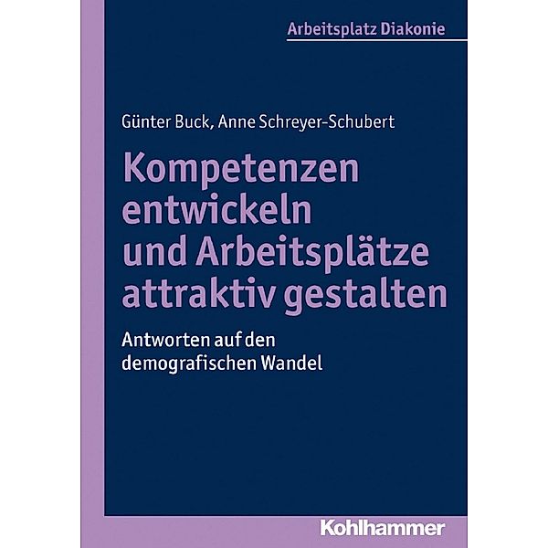 Kompetenzen entwickeln und Arbeitsplätze attraktiv gestalten, Günter Buck, Anne Schreyer-Schubert