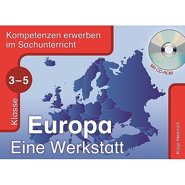 Kompetenzen erwerben im Sachunterricht / Europa - Eine Werkstatt - Klasse 3-5, Kolja Heinrich