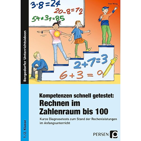 Kompetenzen schnell getestet: Rechnen im Zahlenraum bis 100, Uwe Wiest