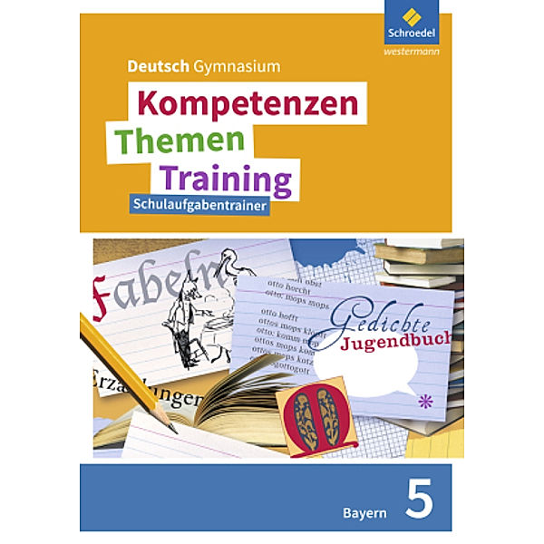 Kompetenzen - Themen - Training, Ausgabe 2017 für die Sekundarstufe I in Bayern: Kompetenzen - Themen - Training. Deutsch Gymnasium Bayern - Neubearbeitung