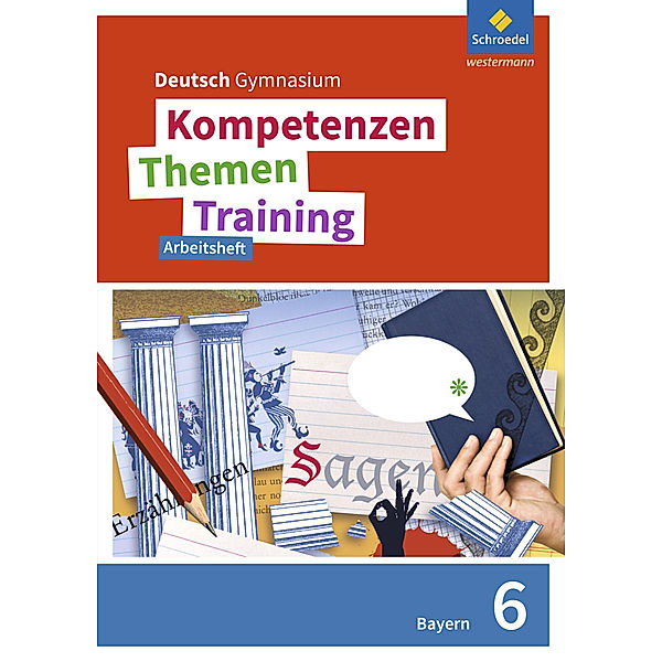 Kompetenzen - Themen - Training. Deutsch Gymnasium Bayern - Neubearbeitung, Thomas Epple, Wolfgang Fehr, Friederike Hesse, Nicola König, Frank Kubitza, Gunnar Merle, Clemens Wojaczek, Mareike Hümmer, Christine Zwingel