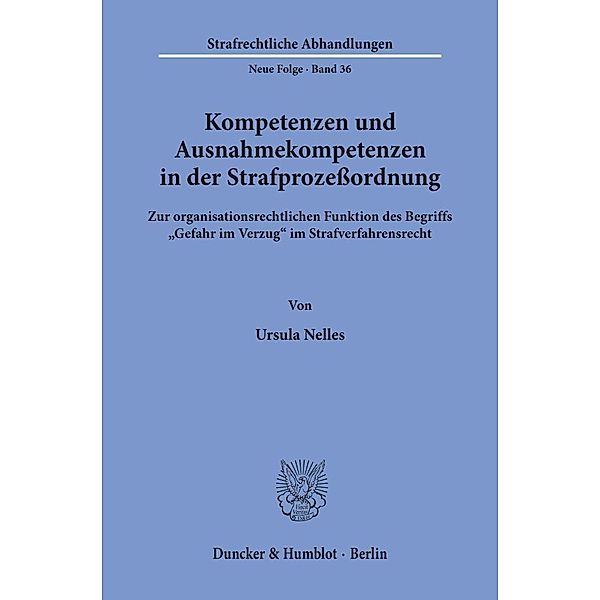 Kompetenzen und Ausnahmekompetenzen in der Strafprozessordnung., Ursula Nelles