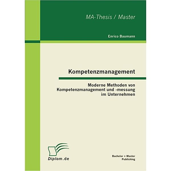 Kompetenzmanagement: Moderne Methoden von Kompetenzmanagement und -messung im Unternehmen, Enrico Baumann