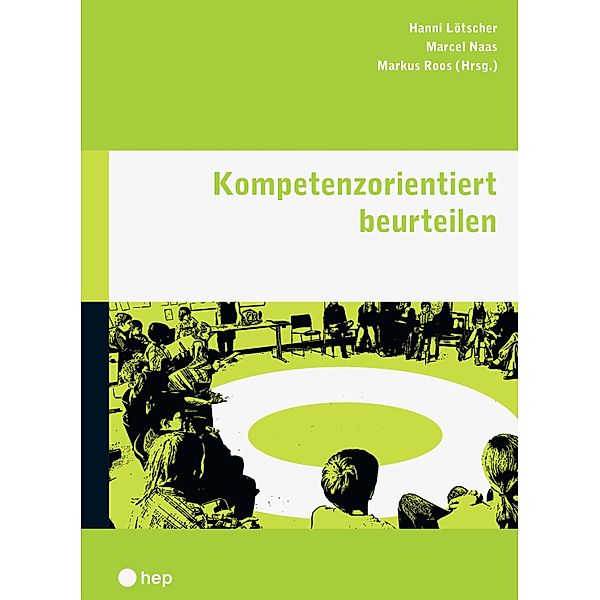 Kompetenzorientiert beurteilen (E-Book), Hanni Lötscher, Marcel Naas, Markus Roos