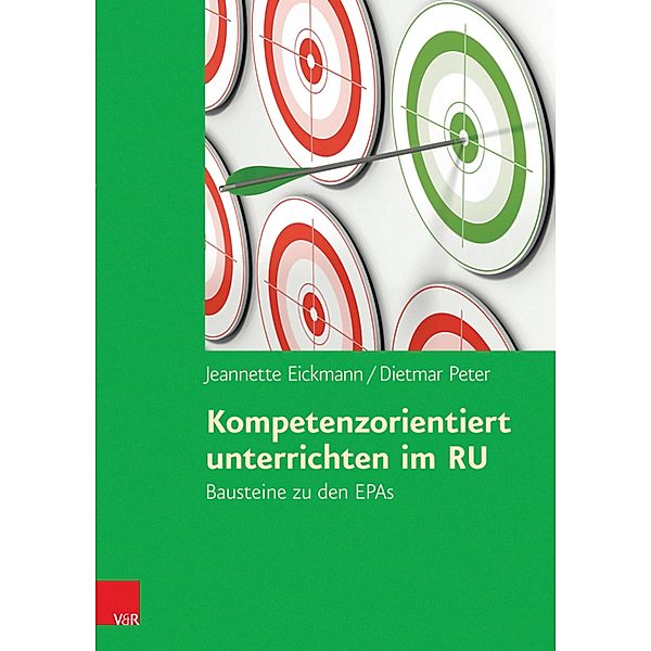 Kompetenzorientiert unterrichten im RU, Jeannette Eickmann, Dietmar Peter