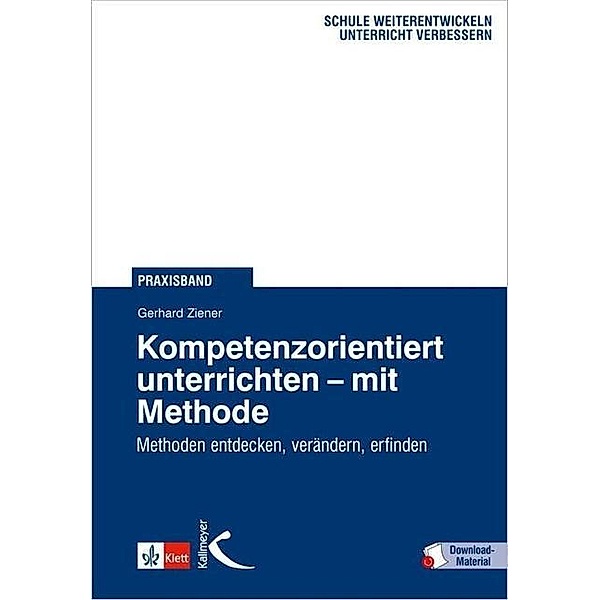 Kompetenzorientiert unterrichten - mit Methode, m. 37 Beilage, Gerhard Ziener, Mathias Kessler