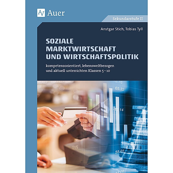 kompetenzorientiert unterrichten / Soziale Marktwirtschaft und Wirtschaftspolitik, Anstgar Stich, Tobias Tyll