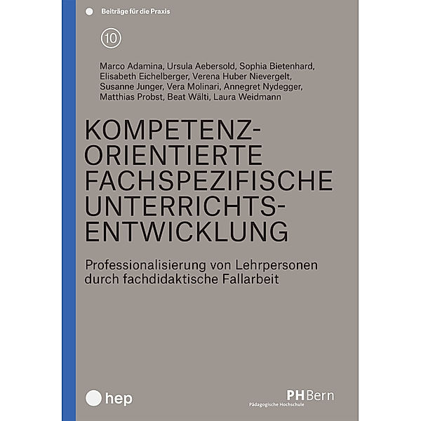 Kompetenzorientierte fachspezifische Unterrichtsentwicklung, Marco Adamina, Ursula Aebersold, Sophia Bietenhard, Elisabeth Eichelberger, Verena Huber Nievergelt, Susanne Junger, Vera Molinari, Annegret Nydegger, Matthias Probst, Beat Wälti, Laura Weidmann