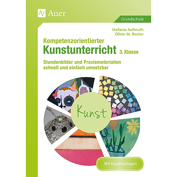 Kompetenzorientierter Kunstunterricht / Kompetenzorientierter Kunstunterricht 3. Klasse, Stefanie Aufmuth, Oliver M. Reuter