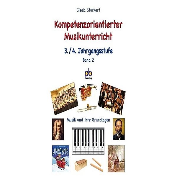 Kompetenzorientierter Musikunterricht, 3./4. Jahrgangsstufe, Gisela Stuckert