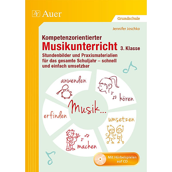 Kompetenzorientierter Unterricht Grundschule / Kompetenzorientierter Musikunterricht 3. Klasse, m. 1 CD-ROM, Jennifer Joschko