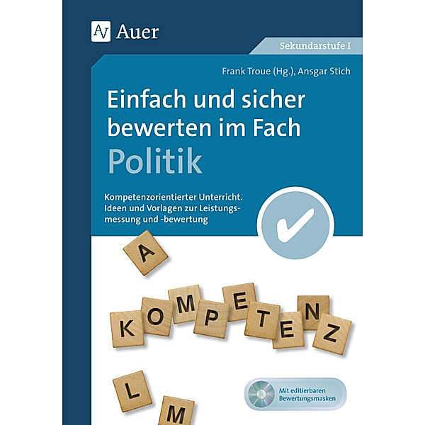 Kompetenzorientierter Unterricht Sekundarstufe / Einfach und sicher bewerten im Fach Politik, m. 1 CD-ROM, Ansgar Stich