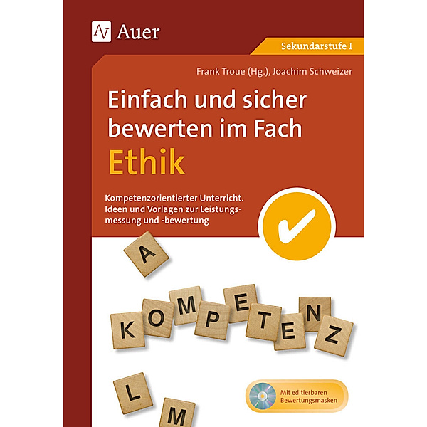 Kompetenzorientierter Unterricht Sekundarstufe / Einfach und sicher bewerten im Fach Ethik, m. 1 CD-ROM, Joachim Schweizer