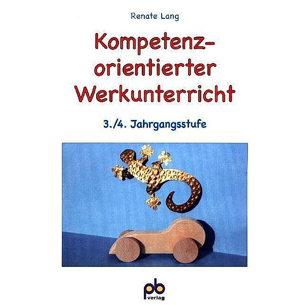 Kompetenzorientierter Werkunterricht, 3./4. Jahrgangsstufe, Renate Lang