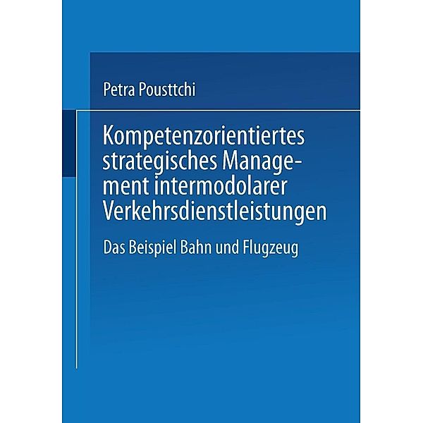Kompetenzorientiertes strategisches Management intermodaler Verkehrsdienstleistungen, Petra Pousttchi