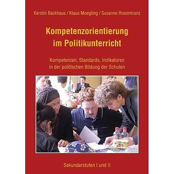 Kompetenzorientierung im Politikunterricht, Kerstin Backhaus, Klaus Moegling, Susanne Rosenkranz