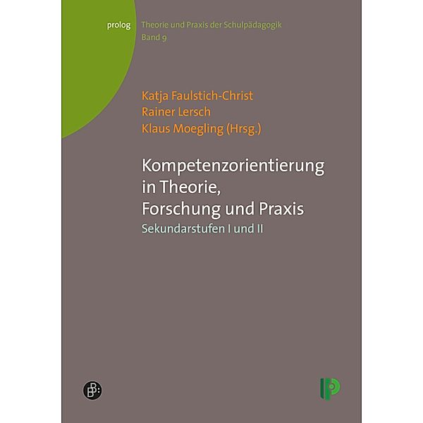 Kompetenzorientierung in Theorie, Forschung und Praxis / prolog - Theorie und Praxis der Schulpädagogik Bd.9