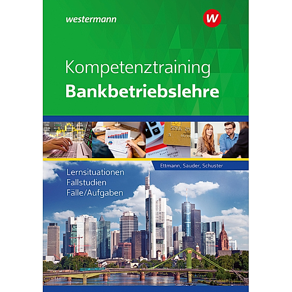 Kompetenztraining Bankbetriebslehre, Bernhard Ettmann, Jan Schuster, Sören Sauder