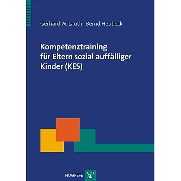 Kompetenztraining für Eltern sozial auffälliger Kinder (KES), Gerhard W. Lauth, Bernd Heubeck