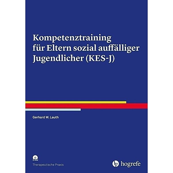 Kompetenztraining für Eltern sozial auffälliger Jugendlicher (KES-J), m. 1 Online-Zugang, Gerhard W. Lauth, Morena Lauth-Lebens