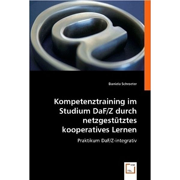 Kompetenztraining im Studium DaF/Z durch netzgestütztes kooperatives Lernen, Daniela Schroeter