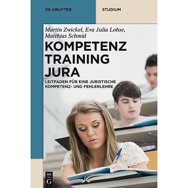 Kompetenztraining Jura / De Gruyter Studium, Martin Zwickel, Eva Julia Lohse, Matthias Schmid