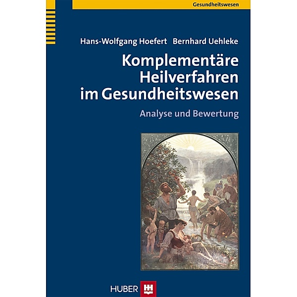 Komplementäre Heilverfahren im Gesundheitswesen, Hans-Wolfgang Hoefert, Bernhard Uehleke