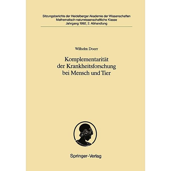 Komplementarität der Krankheitsforschung bei Mensch und Tier / Sitzungsberichte der Heidelberger Akademie der Wissenschaften Bd.1992 / 2, Wilhelm Doerr