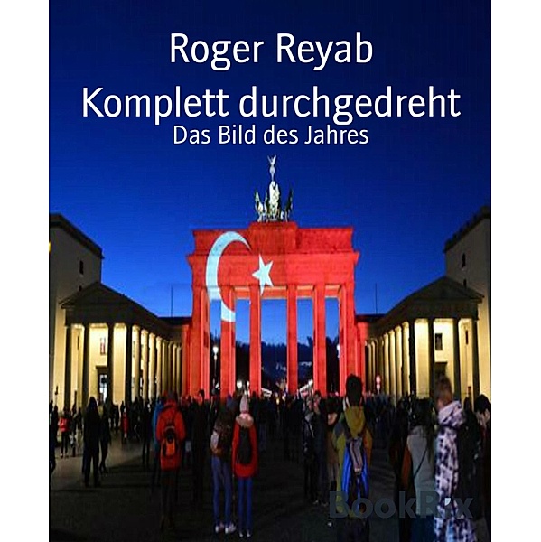 Komplett durchgedreht, Roger Reyab