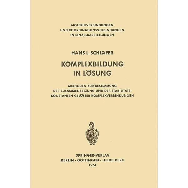 Komplexbildung in Lösung / Molekülverbindungen und Koordinationsverbindungen in Einzeldarstellungen, Hans L. Schläfer