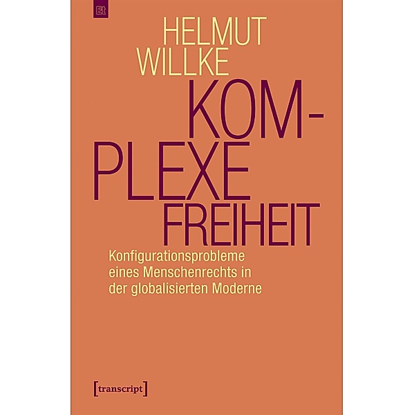 Komplexe Freiheit / Edition transcript Bd.2, Helmut Willke