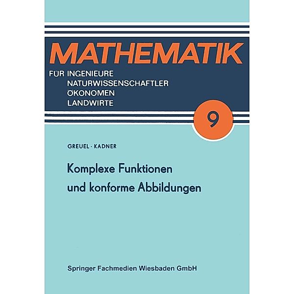 Komplexe Funktionen und konforme Abbildungen / Mathematik für Ingenieure und Naturwissenschaftler, Ökonomen und Landwirte, Otto Greuel, Horst Kadner