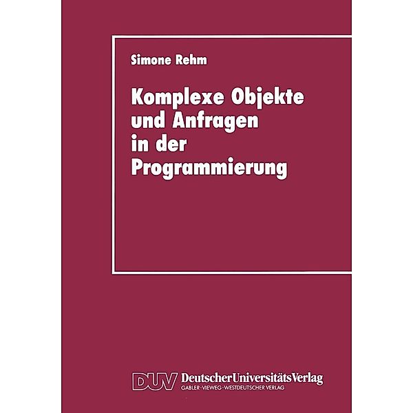 Komplexe Objekte und Anfragen in der Programmierung, Simone Rehm