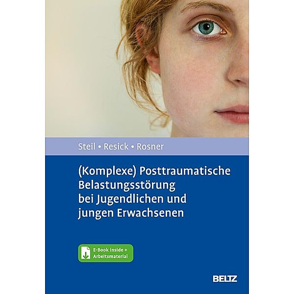 (Komplexe) Posttraumatische Belastungsstörung bei Jugendlichen und jungen Erwachsenen, m. 1 Buch, m. 1 E-Book, Regina Steil, Patricia A. Resick, Rita Rosner