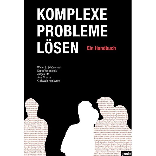 Komplexe Probleme Lösen, Walter Schönwandt, Katrin Voermanek, Jürgen Utz, Jens Grunau, Christoph Hemberger