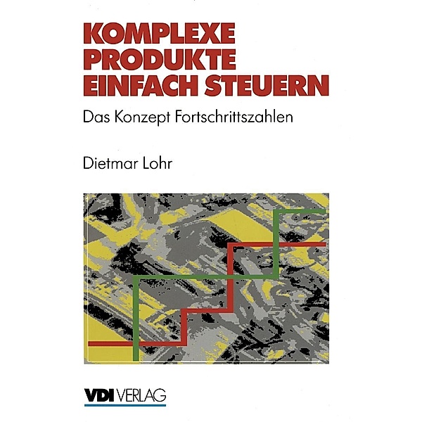 Komplexe Produkte einfach steuern / VDI-Buch, Dietmar Lohr