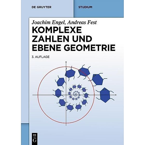 Komplexe Zahlen und ebene Geometrie / De Gruyter Studium, Joachim Engel, Andreas Fest