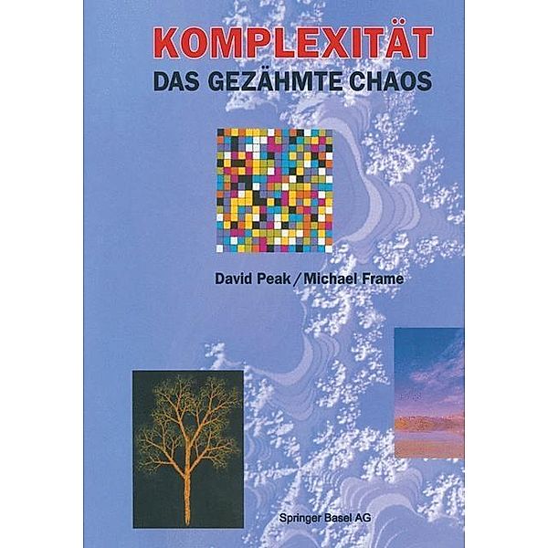 Komplexität - das gezähmte Chaos, DAVID PEAK, MICHAEL FRAME