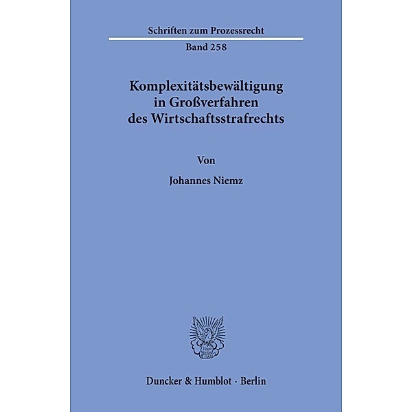 Komplexitätsbewältigung in Grossverfahren des Wirtschaftsstrafrechts., Johannes Niemz