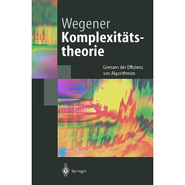 Komplexitätstheorie / Springer-Lehrbuch, Ingo Wegener