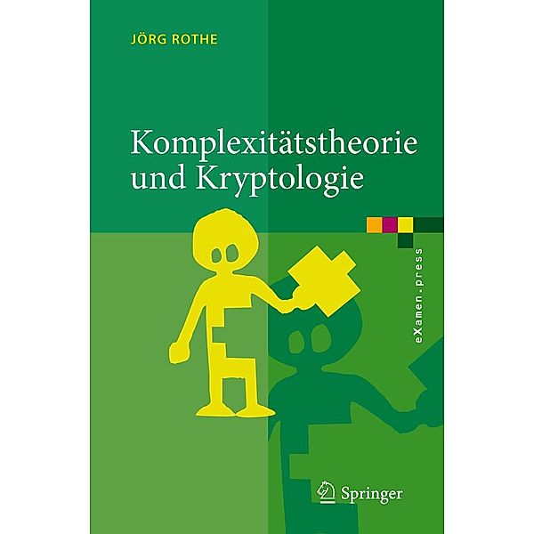Komplexitätstheorie und Kryptologie / eXamen.press, Jörg Rothe