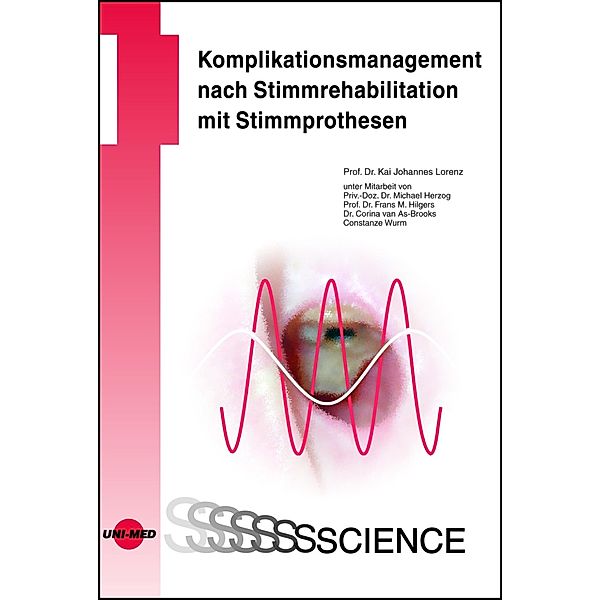 Komplikationsmanagement nach Stimmrehabilitation mit Stimmprothesen / UNI-MED Science, Kai Johannes Lorenz