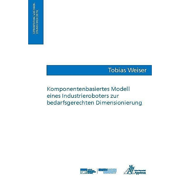 Komponentenbasiertes Modell eines Industrieroboters zur bedarfsgerechten Dimensionierung, Tobias Weiser